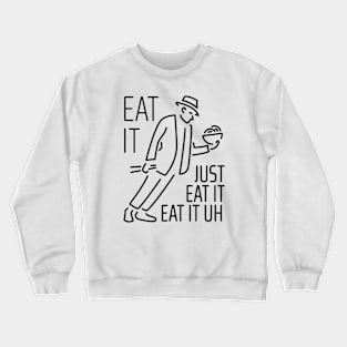 Eat It Crewneck Sweatshirt